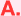 A.